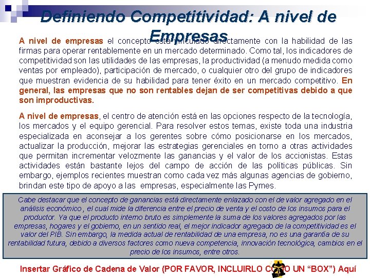 Definiendo Competitividad: A nivel de Empresas A nivel de empresas el concepto está vinculado