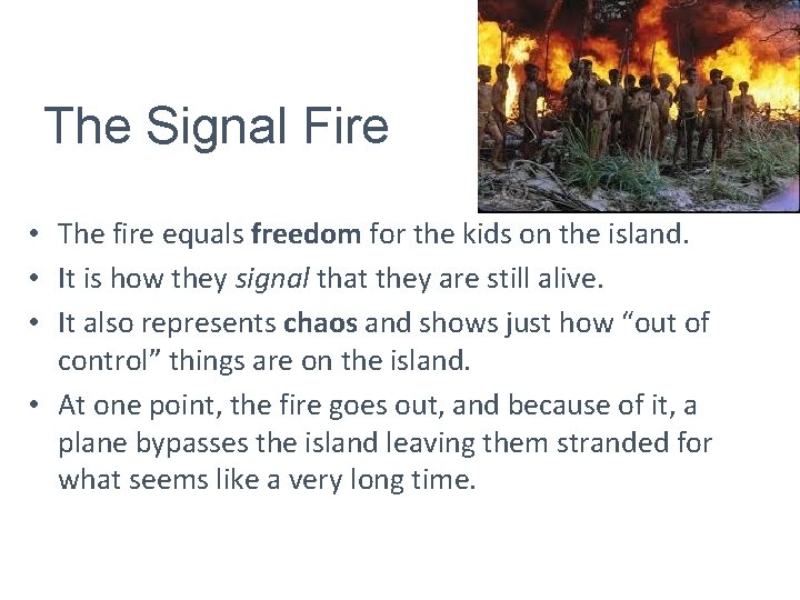 The Signal Fire • The fire equals freedom for the kids on the island.