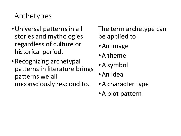 Archetypes • Universal patterns in all stories and mythologies regardless of culture or historical