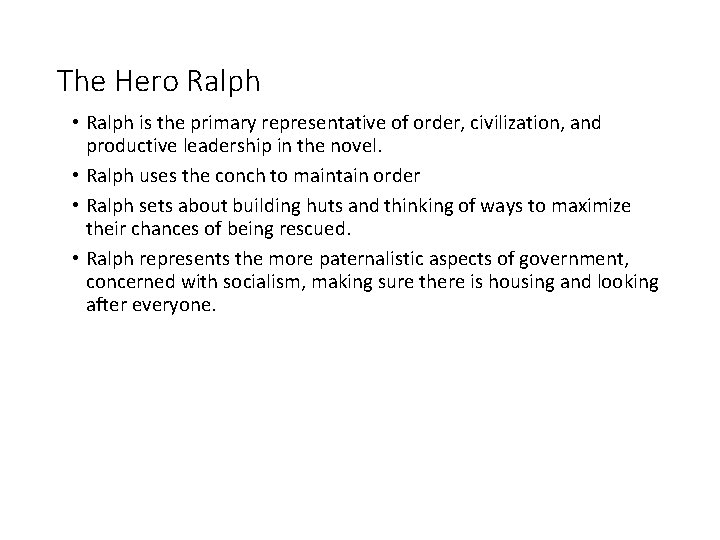 The Hero Ralph • Ralph is the primary representative of order, civilization, and productive