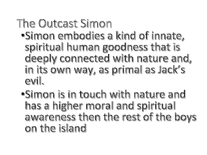 The Outcast Simon • Simon embodies a kind of innate, spiritual human goodness that