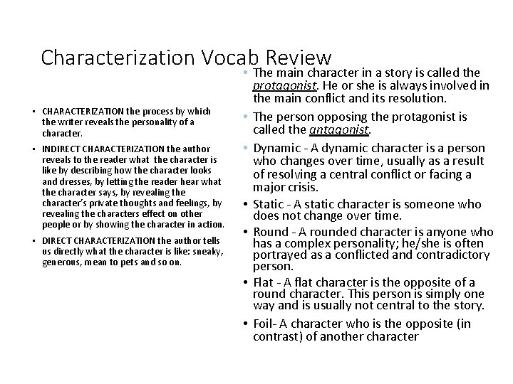 Characterization Vocab Review • CHARACTERIZATION the process by which the writer reveals the personality