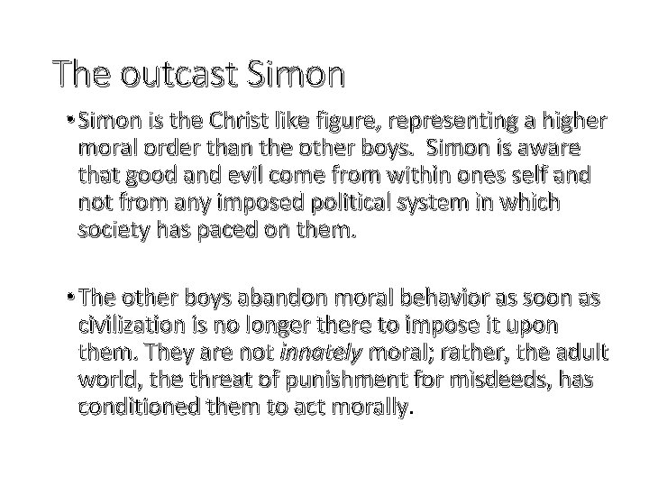 The outcast Simon • Simon is the Christ like figure, representing a higher moral