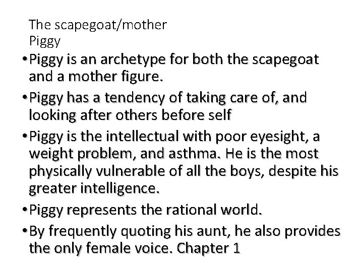 The scapegoat/mother Piggy • Piggy is an archetype for both the scapegoat and a