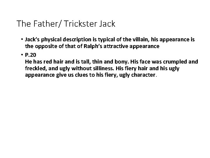 The Father/ Trickster Jack • Jack’s physical description is typical of the villain, his