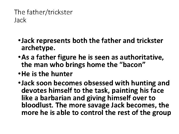 The father/trickster Jack • Jack represents both the father and trickster archetype. • As