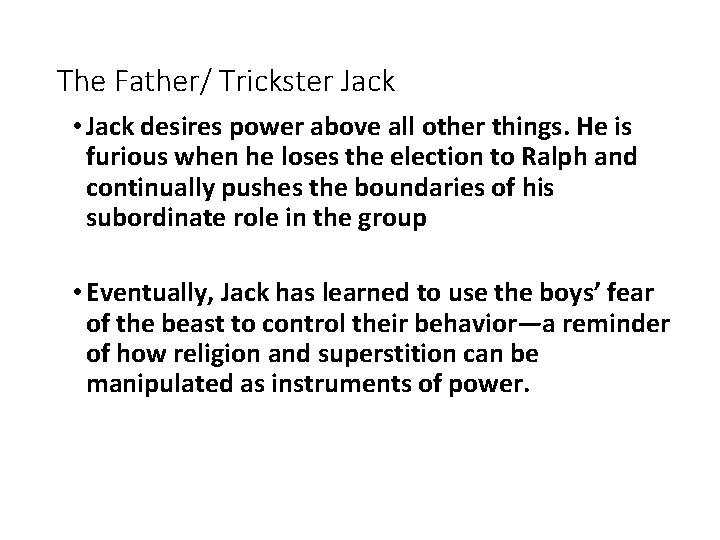 The Father/ Trickster Jack • Jack desires power above all other things. He is