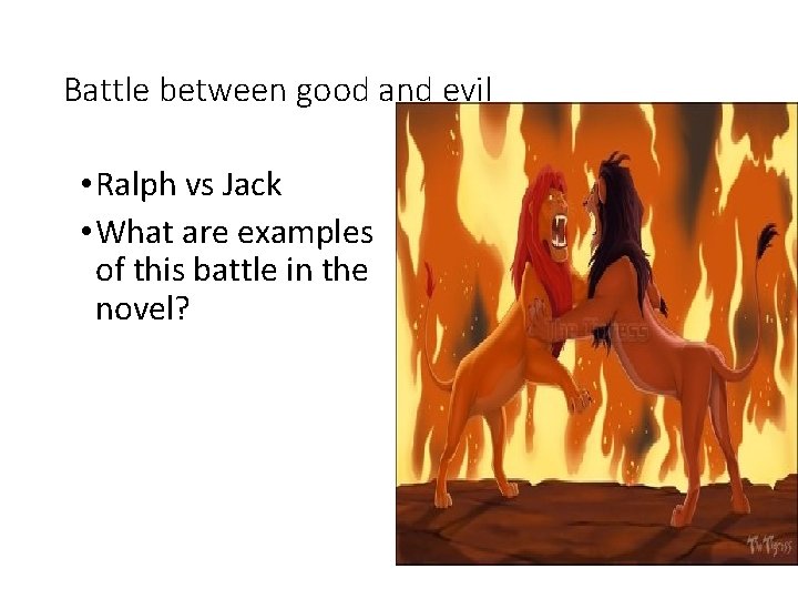 Battle between good and evil • Ralph vs Jack • What are examples of