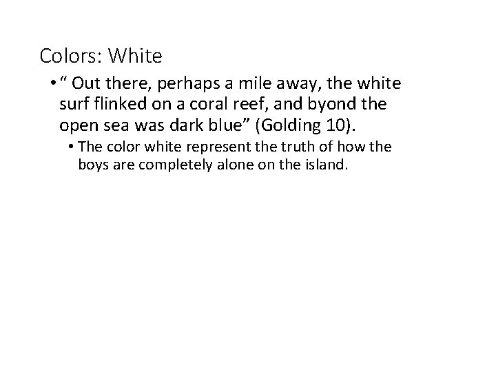 Colors: White • “ Out there, perhaps a mile away, the white surf flinked