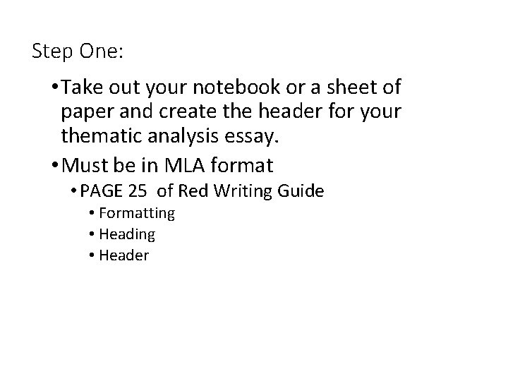 Step One: • Take out your notebook or a sheet of paper and create