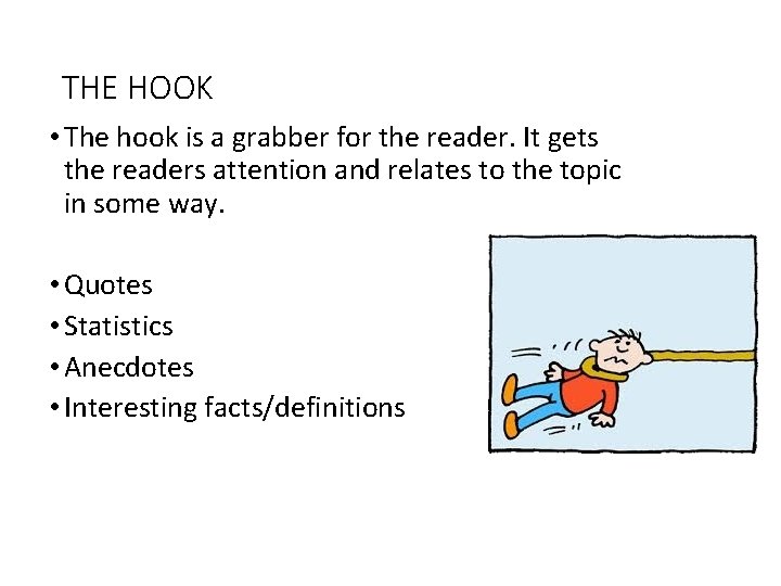 THE HOOK • The hook is a grabber for the reader. It gets the