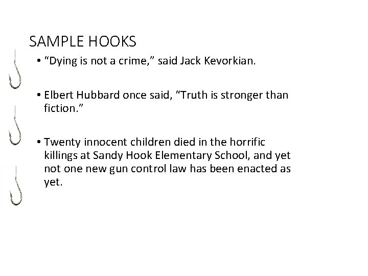 SAMPLE HOOKS • “Dying is not a crime, ” said Jack Kevorkian. • Elbert