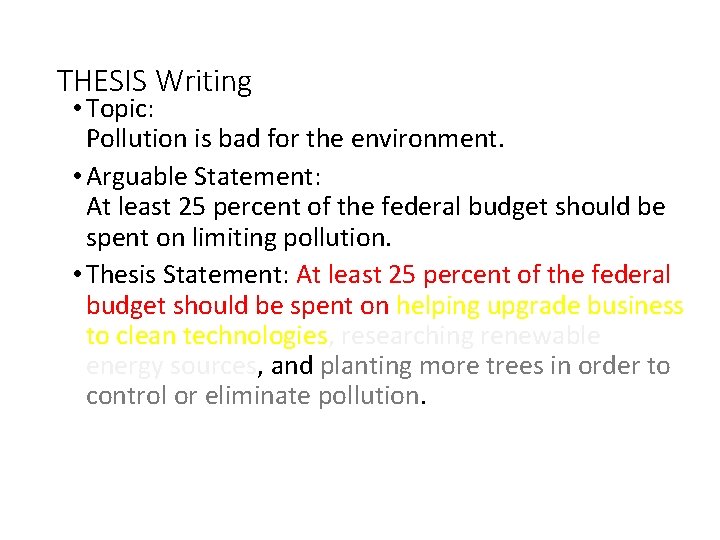 THESIS Writing • Topic: Pollution is bad for the environment. • Arguable Statement: At