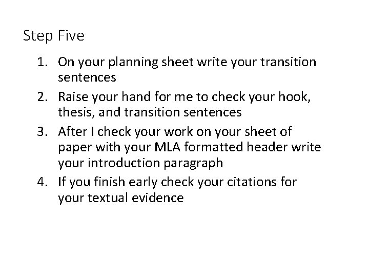 Step Five 1. On your planning sheet write your transition sentences 2. Raise your
