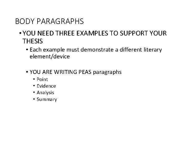 BODY PARAGRAPHS • YOU NEED THREE EXAMPLES TO SUPPORT YOUR THESIS • Each example