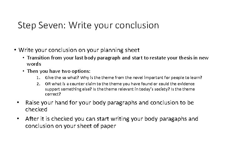 Step Seven: Write your conclusion • Write your conclusion on your planning sheet •