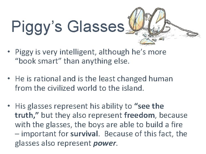 Piggy’s Glasses • Piggy is very intelligent, although he’s more “book smart” than anything