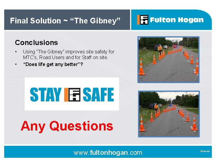 Final Solution ~ “The Gibney” Conclusions • • Using “The Gibney” improves site safety