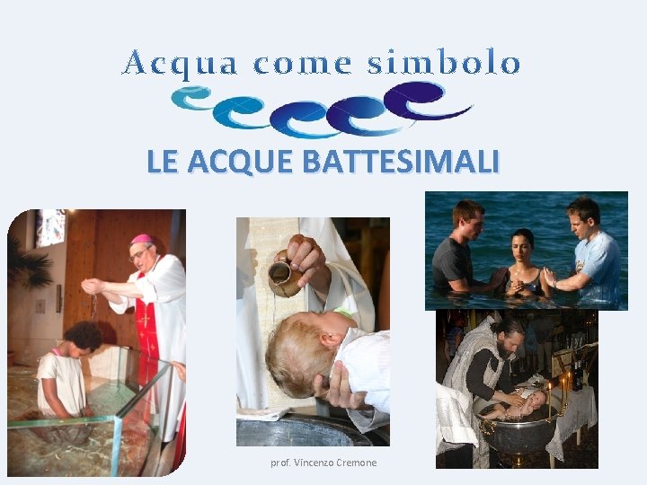 LE ACQUE BATTESIMALI prof. Vincenzo Cremone 