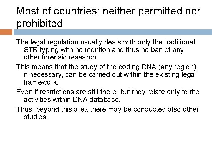 Most of countries: neither permitted nor prohibited The legal regulation usually deals with only