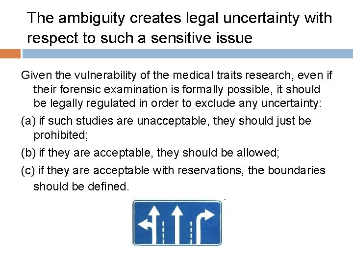 The ambiguity creates legal uncertainty with respect to such a sensitive issue Given the