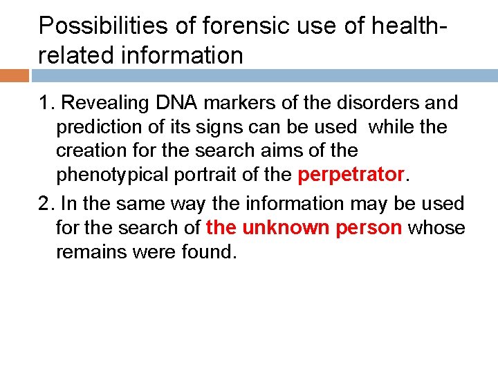 Possibilities of forensic use of healthrelated information 1. Revealing DNA markers of the disorders