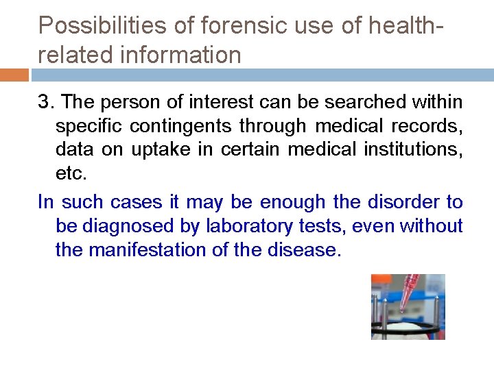 Possibilities of forensic use of healthrelated information 3. The person of interest can be