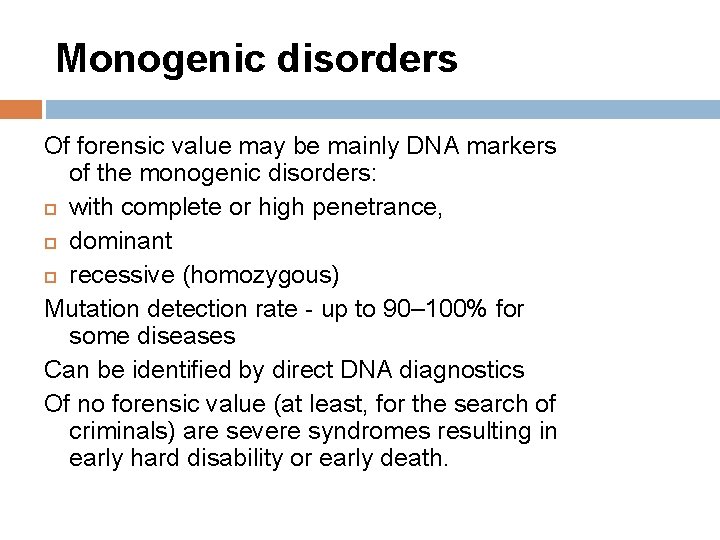 Monogenic disorders Of forensic value may be mainly DNA markers of the monogenic disorders: