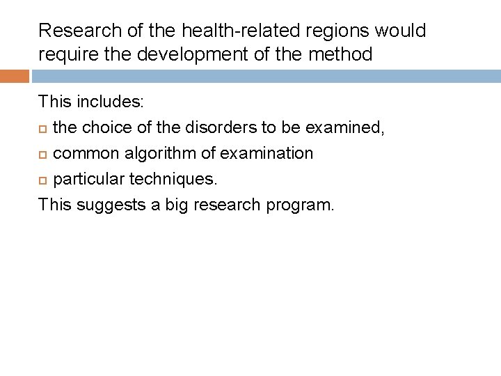 Research of the health-related regions would require the development of the method This includes: