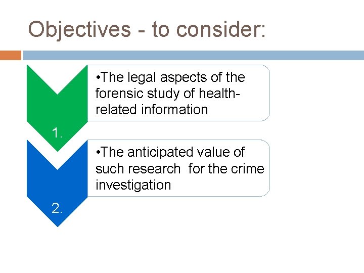 Objectives - to consider: • The legal aspects of the forensic study of healthrelated