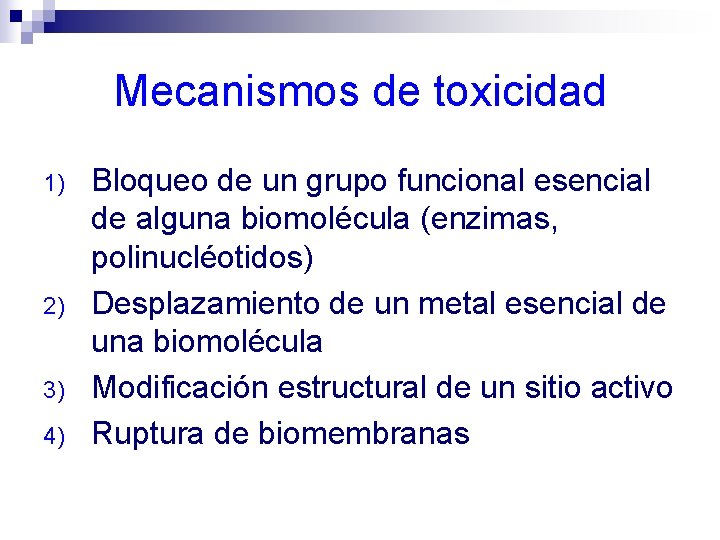 Mecanismos de toxicidad 1) 2) 3) 4) Bloqueo de un grupo funcional esencial de