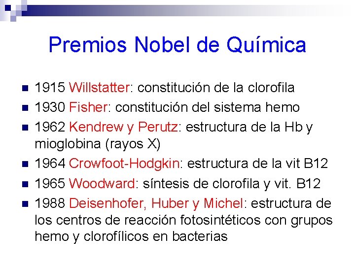 Premios Nobel de Química n n n 1915 Willstatter: constitución de la clorofila 1930