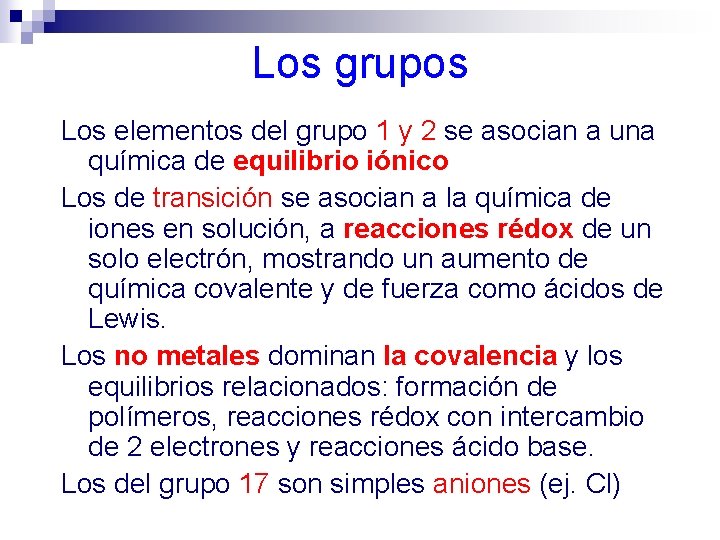 Los grupos Los elementos del grupo 1 y 2 se asocian a una química