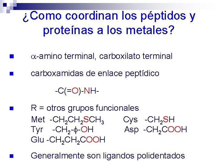 ¿Como coordinan los péptidos y proteínas a los metales? n -amino terminal, carboxilato terminal
