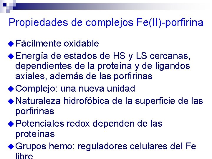Propiedades de complejos Fe(II)-porfirina u Fácilmente oxidable u Energía de estados de HS y