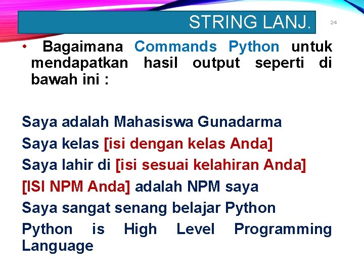 STRING LANJ. 24 • Bagaimana Commands Python untuk mendapatkan hasil output seperti di bawah