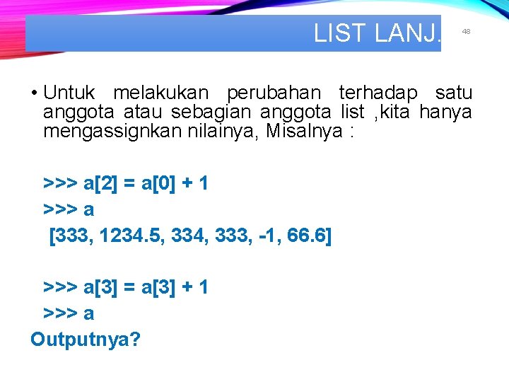 LIST LANJ. 48 • Untuk melakukan perubahan terhadap satu anggota atau sebagian anggota list LIST LANJ. 48 • Untuk melakukan perubahan terhadap satu anggota atau sebagian anggota list