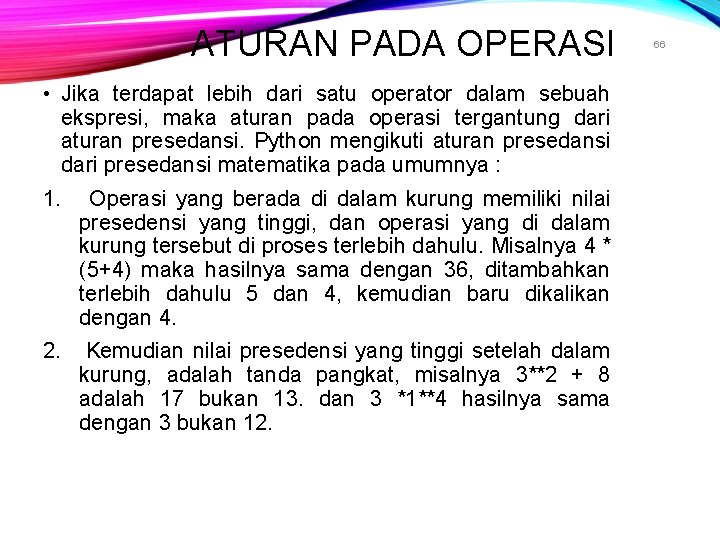 ATURAN PADA OPERASI • Jika terdapat lebih dari satu operator dalam sebuah ekspresi, maka ATURAN PADA OPERASI • Jika terdapat lebih dari satu operator dalam sebuah ekspresi, maka