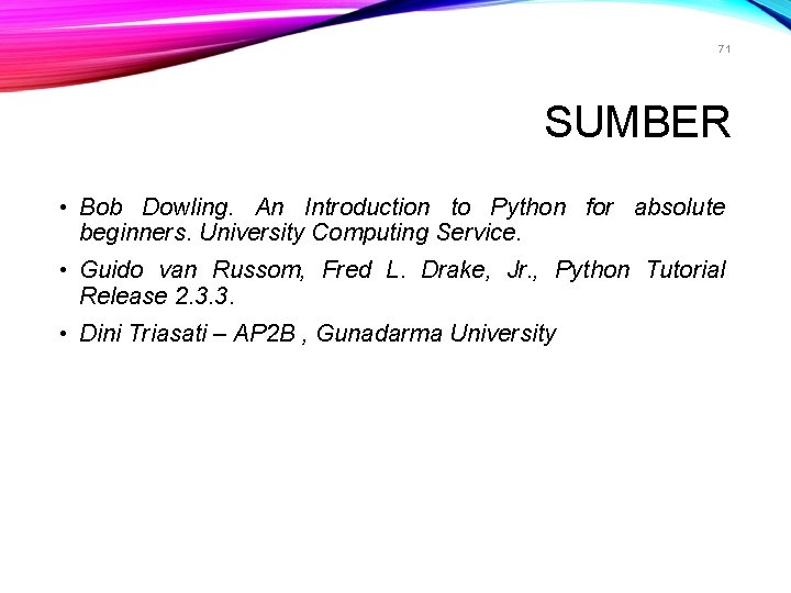 71 SUMBER • Bob Dowling. An Introduction to Python for absolute beginners. University Computing