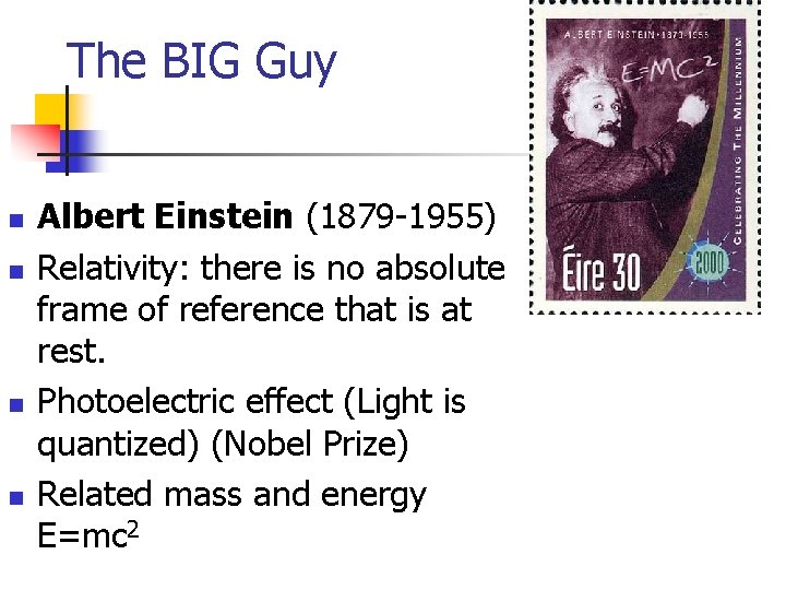 The BIG Guy n n Albert Einstein (1879 -1955) Relativity: there is no absolute