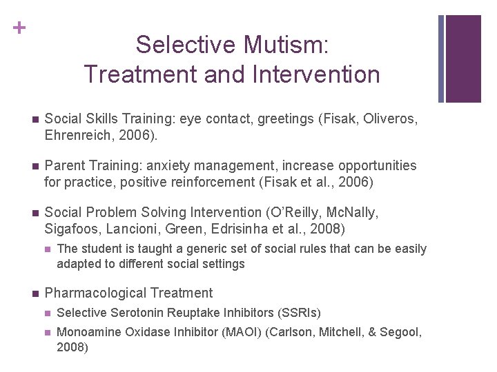 + Selective Mutism: Treatment and Intervention n Social Skills Training: eye contact, greetings (Fisak,