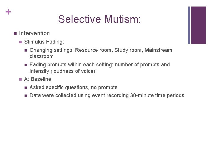 + Selective Mutism: n Intervention n n Stimulus Fading: n Changing settings: Resource room,