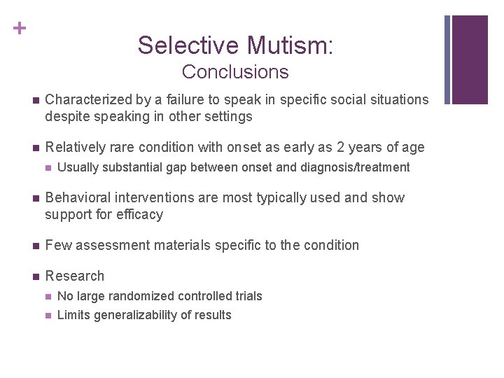 + Selective Mutism: Conclusions n Characterized by a failure to speak in specific social
