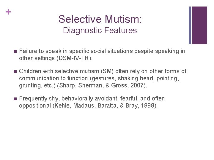 + Selective Mutism: Diagnostic Features n Failure to speak in specific social situations despite