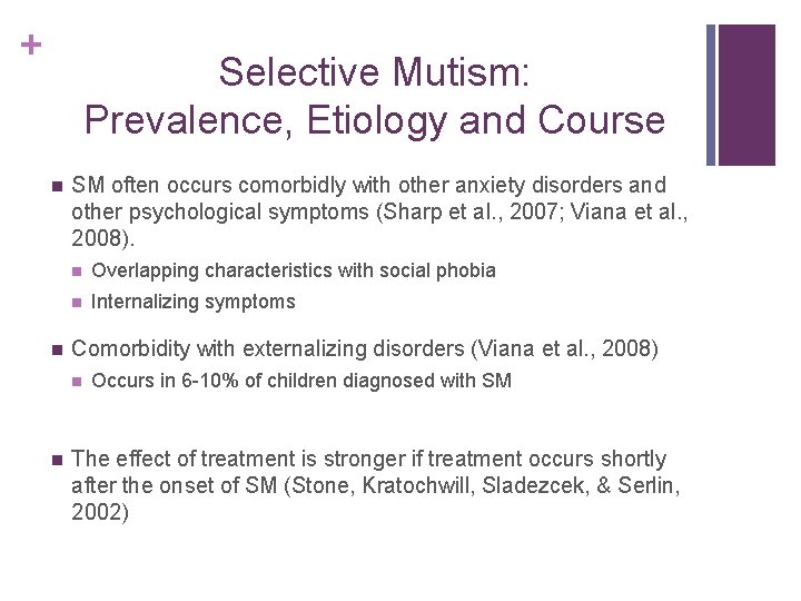 + Selective Mutism: Prevalence, Etiology and Course n n SM often occurs comorbidly with