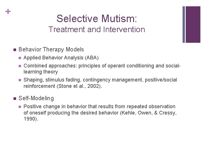 + Selective Mutism: Treatment and Intervention n n Behavior Therapy Models n Applied Behavior