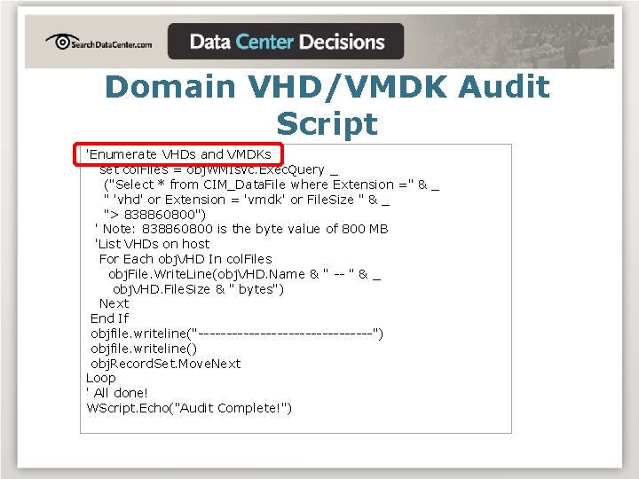 Domain VHD/VMDK Audit Script 'Enumerate VHDs and VMDKs set col. Files = obj. WMIsvc.