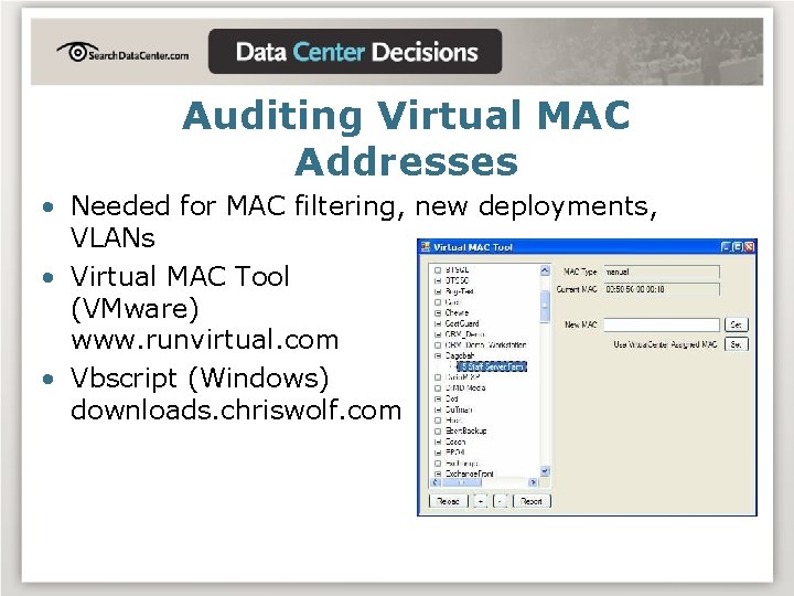 Auditing Virtual MAC Addresses • Needed for MAC filtering, new deployments, VLANs • Virtual