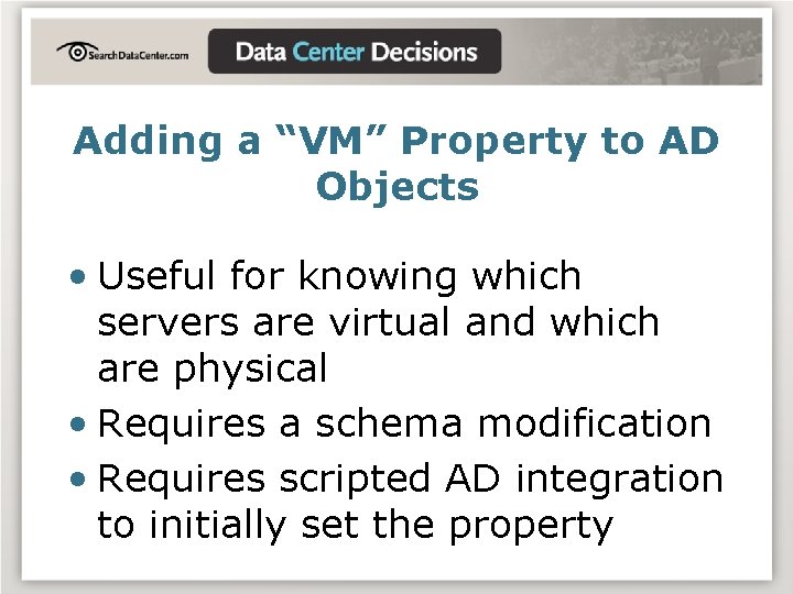 Adding a “VM” Property to AD Objects • Useful for knowing which servers are