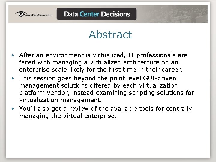 Abstract • After an environment is virtualized, IT professionals are faced with managing a